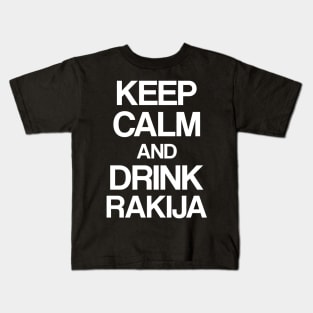 Keep calm and drink rakija Kids T-Shirt